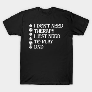 I Don't Need Therapy T-Shirt